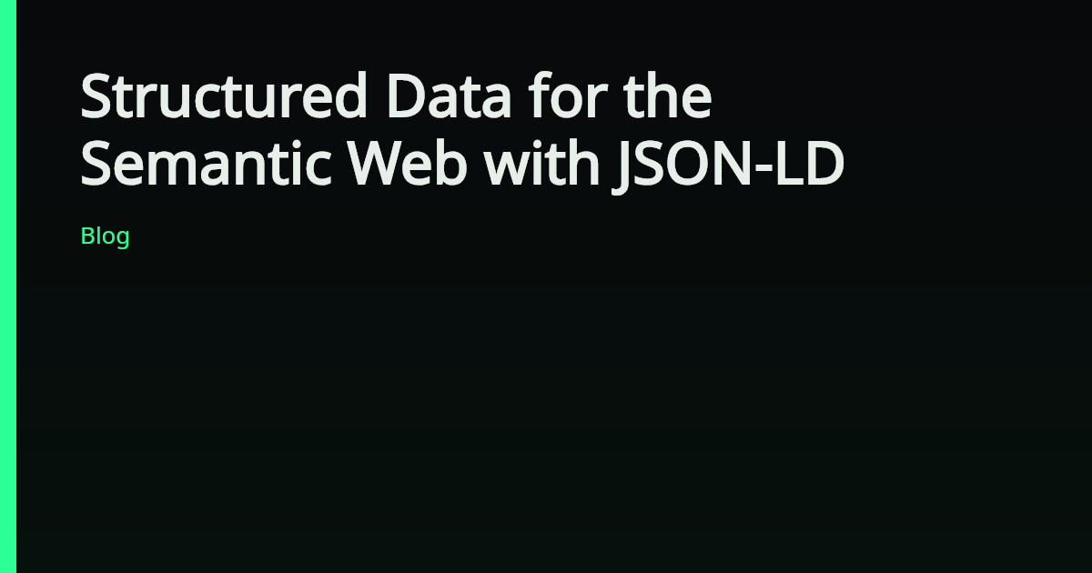 Structured Data for the Semantic Web with JSON-LD — Mihai Bojin